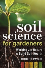 Soil Science for Gardeners: Working with Nature to Build Soil Health (Garden... picture