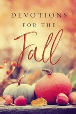Devotions for the Fall: Celebrate the Harvest Season with Gratitude and Joy... picture