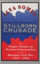 Stillborn Crusade : The Tragic Failure of Western Intervention in picture