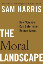 The Moral Landscape: How Science Can Determine Human Values by Sam Harris picture