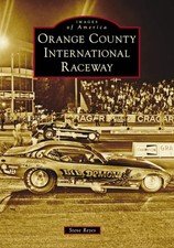 NEW Arcadia Publishing Orange County International Raceway,CA 9781467162296 Imag picture