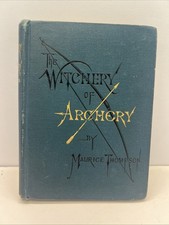 1st Edition 1878 The Witchery of Archery by Maurice Thompson Hardcover A+ picture