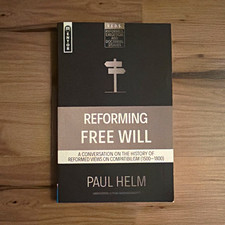 Reforming Free Will: Reformed Compatibilism 1500-1800 by Paul Helm PB (Mentor) picture