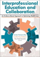 Interprofessional Education and Collaboration : An Evidence-Based Approach to... picture