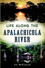 NEW The History Press Life Along the Apalachicola River, FL 9781626197510 Americ picture