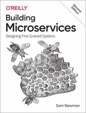 Building Microservices : Designing Fine-Grained Systems by Sam Newman (2021,... picture