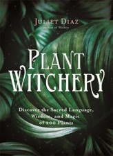 PLANT WITCHERY ( LANGUAGE OF PLANTS ) - JULIET DIAZ ( HAY HOUSE 2020 FIRST ) picture