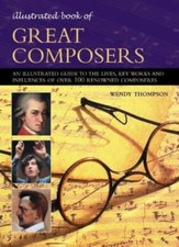 Great Composers (Illustrated Book of) By Wendy Thompson picture