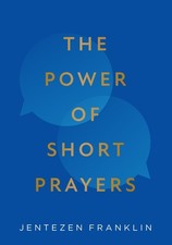 The Power of Short Prayers Hardcover by Franklin, Jentezen picture
