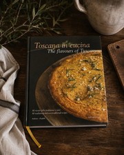 Toscana in Cucina: The Flavours of Tuscany Hardcover English/Italian picture