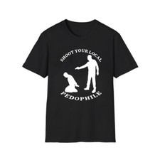 Shoot Your Local Pedophile T-Shirt picture