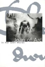 Joan of Arc: In her own words - Paperback By Arc, Joan of - GOOD picture