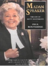 Madam Speaker  the Life of Betty Boothroyd: The Life of Betty Bo picture