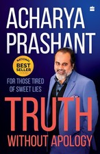Truth without apology (Paperback) by Acharya Prashant picture