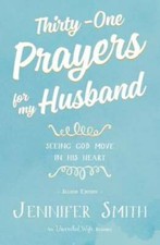 Thirty-One Prayers For My Husband: Seeing God Move in His Heart - VERY GOOD picture
