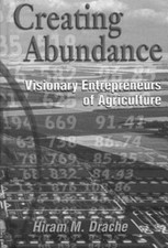 Creating Abundance: Visionary Entrepreneurs of Agriculture by Dr. Hiram Drache picture