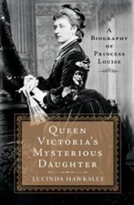 Queen Victoria's Mysterious Daughter: A Biography of Princess Louise - VERY GOOD picture