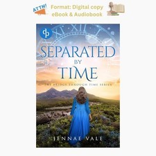 Jennae Vale Separated By Time: A time-travel romance in the Hig picture