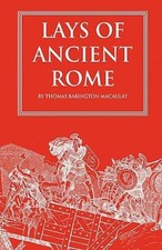 Lays of Ancient Rome - Paperback By Macaulay, Thomas Babington - GOOD picture