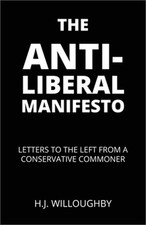 The Anti-Liberal Manifesto: Letters to the Left from a Conservative Commoner (Pa picture