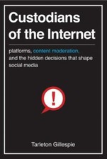 Custodians of the Internet: Platforms, Content Moderation, and the Hidden Decisi picture