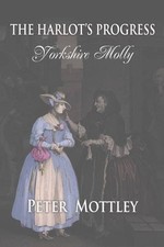 The Harlot's Progress: Pt. 1: Yorkshire Molly By Peter Mottley picture
