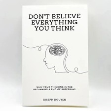 Don't Believe Everything You Think Why Your Thinking Is The Beginning USA Stock. picture