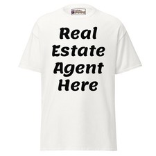 Real Estate Agent Here Classic Mens & Womens Tee, Advertise Yourself, Specialist picture