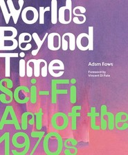 Worlds Beyond Time: Sci-Fi Art of the 1970s by Adam Rowe: Used picture