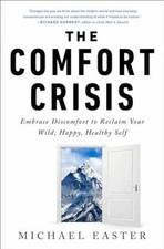 The Comfort Crisis: Embrace - Hardcover, by Easter Michael - Very Good b picture