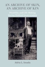 An Archive of Skin, an Archive of Kin : Disability and Life-Makin picture