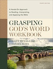 Grasping God's Word Workbook: A Hands-On Approach to Reading, Interpreting, and picture