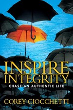 Inspire Integrity: Chasing An Authentic Life picture