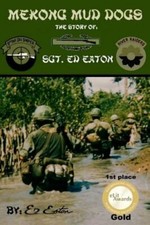 Mekong Mud Dogs: Story of: Sgt. Ed eaton by Ed Eaton: New picture
