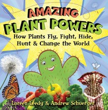 Amazing Plant Powers: How Plants Fly, Fight, Hide, Hunt, and Change the Worl... picture