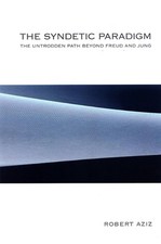The Syndetic Paradigm: The Untrodden Path Beyond Freud and Jung by Robert Aziz ( picture