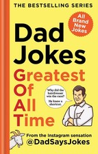 Dad Jokes: Greatest of All Time: The bestselling series from the picture