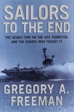 Sailors to the End : The Deadly Fire on the USS Forrestal and the Heroes Who... picture