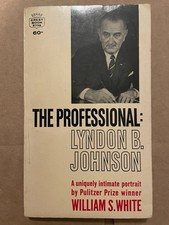 1964 The Professional: Lyndon B. Johnson by William S White Biography Crest Book picture