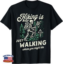 Hiking is Just Walking Where You Might Die Skeleton Picnic Gift Unisex T-Shirt picture
