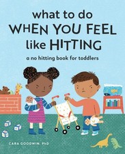 What to Do When You Feel Like Hitting:..., Cara Goodwin picture